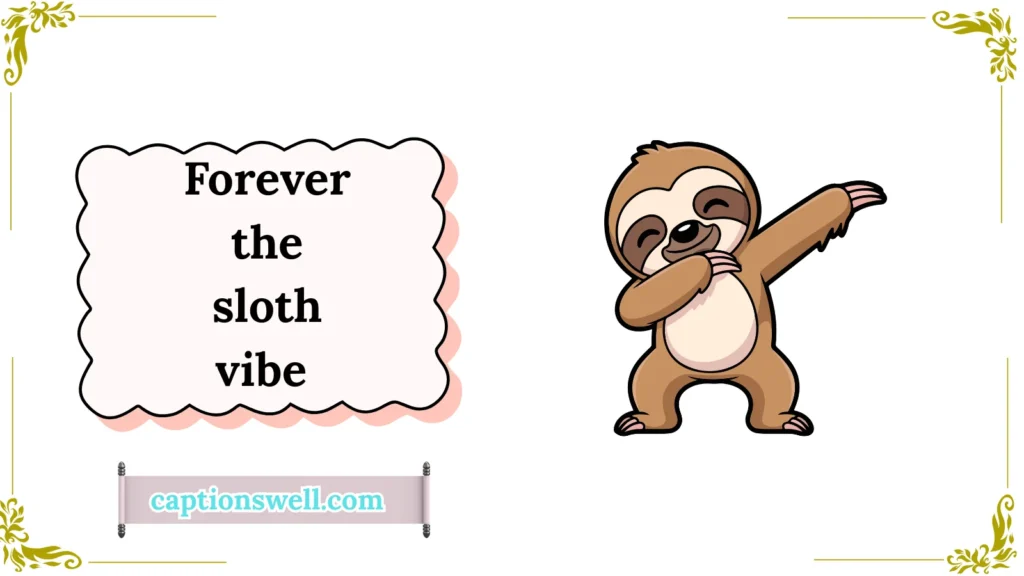 Sweet Sid the Sloth Quotes